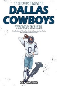 bokomslag The Ultimate Dallas Cowboys Trivia Book
