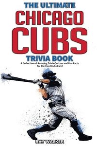 bokomslag The Ultimate Chicago Cubs Trivia Book