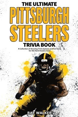bokomslag The Ultimate Pittsburgh Steelers Trivia Book
