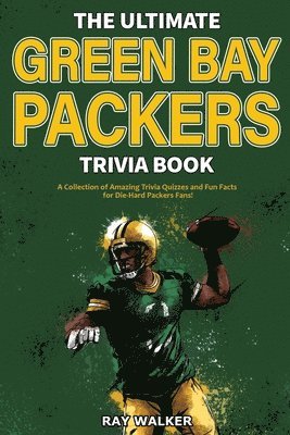 Ray Walker - Ultimate Green Bay Packers Trivia Book, Häftad