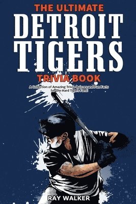 Ray Walker - Ultimate Detroit Tigers Trivia Book, Häftad