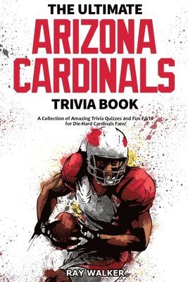 Ray Walker - Ultimate Arizona Cardinals Trivia Book, Häftad