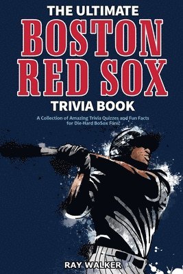 Ray Walker - Ultimate Boston Red Sox Trivia Book, Häftad