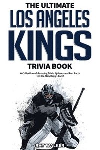 bokomslag The Ultimate Los Angeles Kings Trivia Book