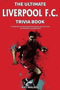 bokomslag The Ultimate Liverpool F.C. Trivia Book