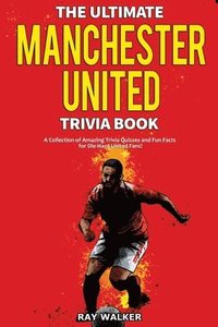 bokomslag The Ultimate Manchester United Trivia Book