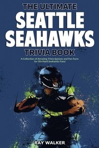 bokomslag The Ultimate Seattle Seahawks Trivia Book