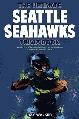 The Ultimate Seattle Seahawks Trivia Book 1