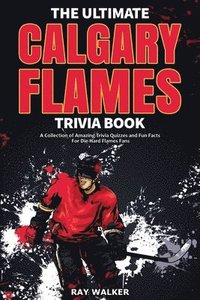 bokomslag Ultimate Calgary Flames Trivia Book