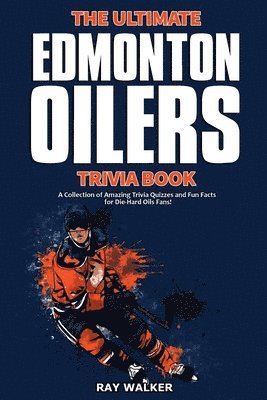 bokomslag The Ultimate Edmonton Oilers Trivia Book
