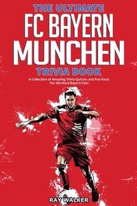 bokomslag The Ultimate FC Bayern Munchen Trivia Book