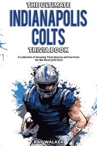 bokomslag Ultimate Indianapolis Colts Trivia Book