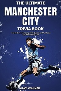 bokomslag The Ultimate Manchester City Fc Trivia Book