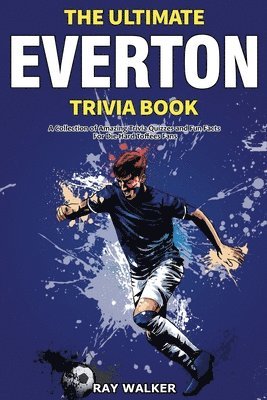 The Ultimate Everton Trivia Book 1