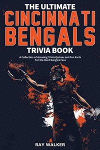 bokomslag The Ultimate Cincinnati Bengals Trivia Book