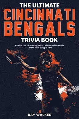 The Ultimate Cincinnati Bengals Trivia Book 1