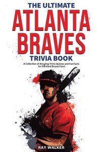 bokomslag The Ultimate Atlanta Braves Trivia Book