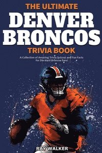 bokomslag The Ultimate Denver Broncos Trivia Book