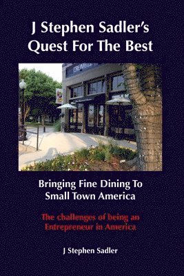 J Stephen Sadler's Quest For The Best Bringing Fine Dining To Small Town America 1