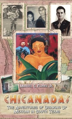Manuel C Flores, Manuel C. Flores, Manuel C., Flores - Chicanadas, Inbunden