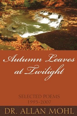 Mohl, Allan Mohl, Dr. Allan Mohl - Autumn Leaves at Twilight, Häftad