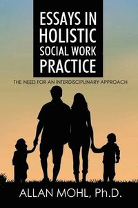 bokomslag Essays in Holistic Social Work Practice