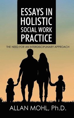 Essays in Holistic Social Work Practice 1