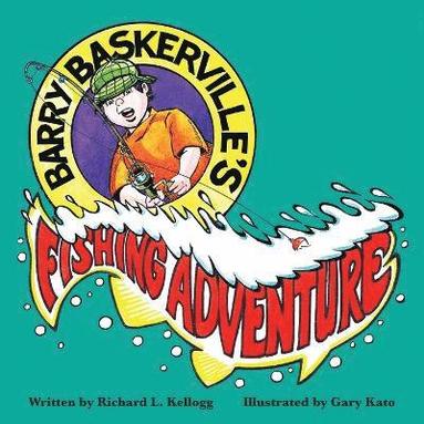 Richard L Kellogg - Barry Baskerville's Fishing Adventure, Häftad