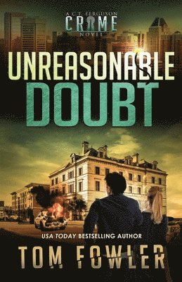 bokomslag Unreasonable Doubt: A C.T. Ferguson Crime Novel