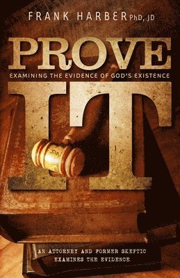 Prove It: Examining the Evidence of God's Existence 1