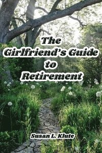 bokomslag Girlfriend's Guide to Retirement