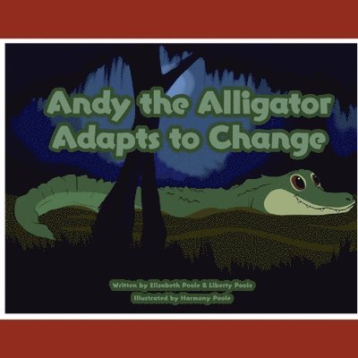 Elizabeth Poole - Andy the Alligator Adapts to Change, Häftad