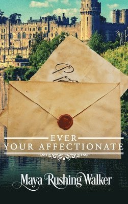 Maya Rushing Walker - Ever Your Affectionate, Inbunden
