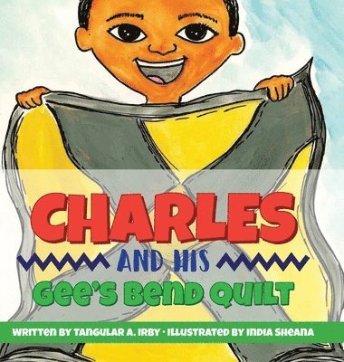 Tangular A Irby - Charles and His Gee's Bend Quilt, Inbunden