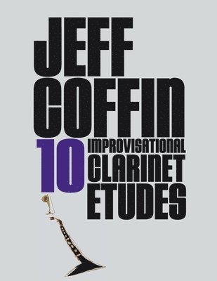 Jeff Coffin, jeff coffin - 10 Improvisational Clarinet Etudes, Häftad