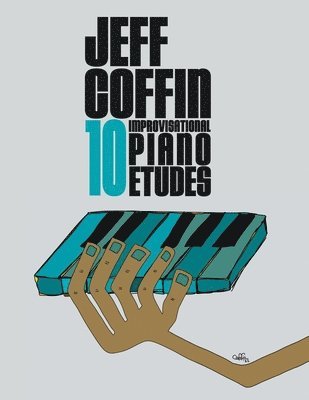 Jeff S Coffin, Jeff S. Coffin, S Coffin, Jeff - 10 Improvisational Piano Etudes, Häftad
