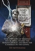 bokomslag When the Roman Bough Breaks: How a History of Violence and Scandal Shaped the Roman Church, and Hope for Catholics in the Gospel