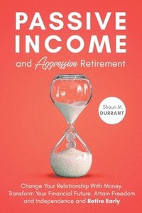 bokomslag Passive Income and Aggressive Retirement