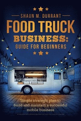 bokomslag Food Truck Business Guide for Beginners