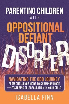 bokomslag Parenting Children with Oppositional Defiant Disorder