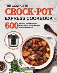 bokomslag The Complete Crock-Pot Express Cookbook