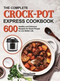 bokomslag The Complete Crock-Pot Express Cookbook