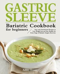bokomslag The Gastric Sleeve Bariatric Cookbook for Beginners