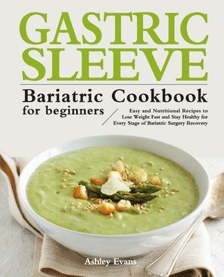 The Gastric Sleeve Bariatric Cookbook for Beginners 1