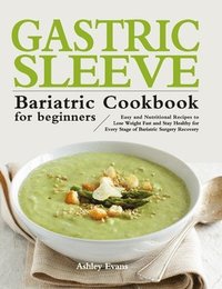 bokomslag The Gastric Sleeve Bariatric Cookbook for Beginners