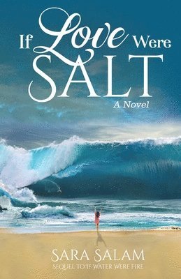 bokomslag If Love Were Salt, A Novel