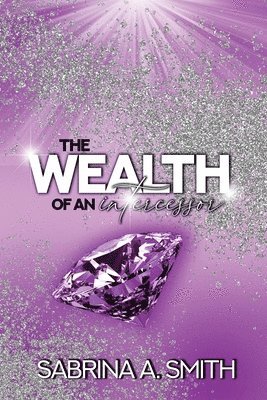 Sabrina Smith - Wealth of An Intercessor, Häftad