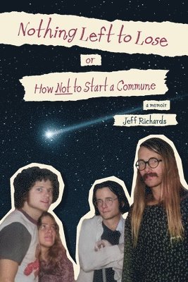 Nothing Left to Lose, or, How Not to Start a Commune