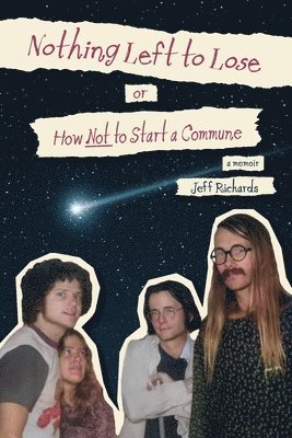 Nothing Left to Lose, or, How Not to Start a Commune 1