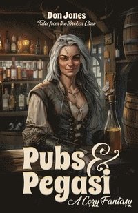 bokomslag Pubs & Pegasi (Tales from the Broken Claw - a Cozy Fantasy)